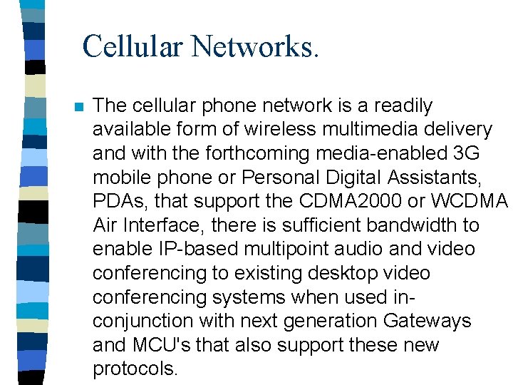 Cellular Networks. n The cellular phone network is a readily available form of wireless