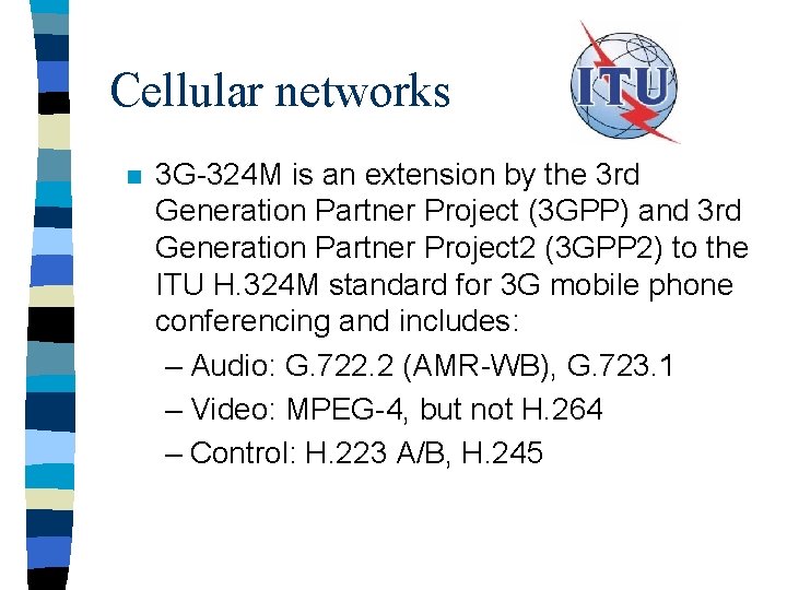 Cellular networks n 3 G-324 M is an extension by the 3 rd Generation