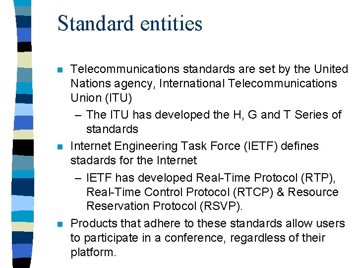 Standard entities n n n Telecommunications standards are set by the United Nations agency,