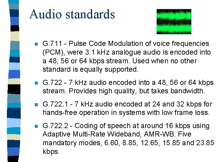 Audio standards n G. 711 - Pulse Code Modulation of voice frequencies (PCM), were