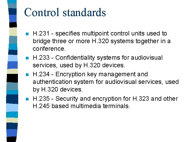 Control standards n n H. 231 - specifies multipoint control units used to bridge