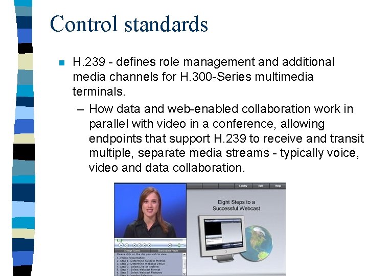 Control standards n H. 239 - defines role management and additional media channels for