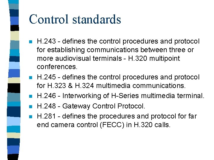 Control standards n n n H. 243 - defines the control procedures and protocol