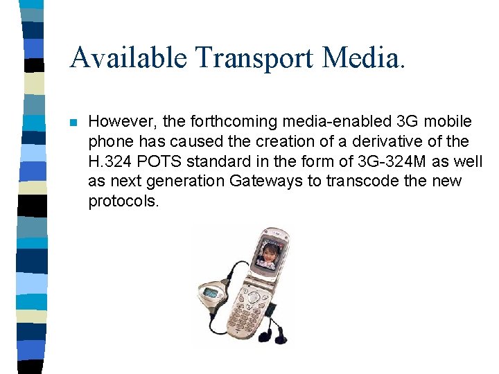 Available Transport Media. n However, the forthcoming media-enabled 3 G mobile phone has caused