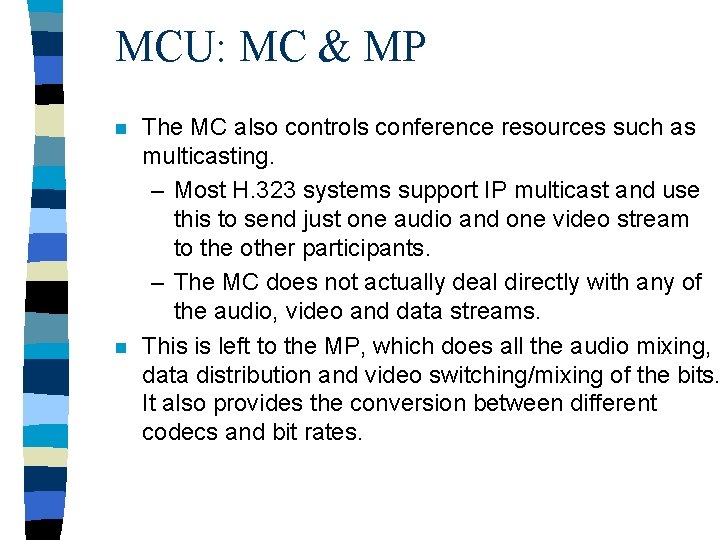 MCU: MC & MP n n The MC also controls conference resources such as