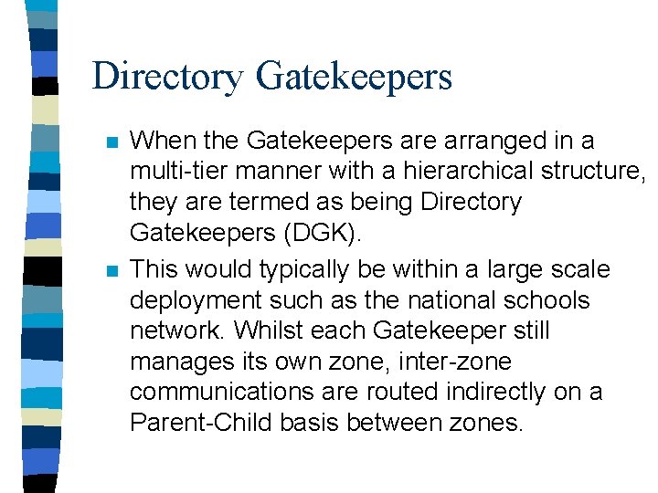 Directory Gatekeepers n n When the Gatekeepers are arranged in a multi-tier manner with