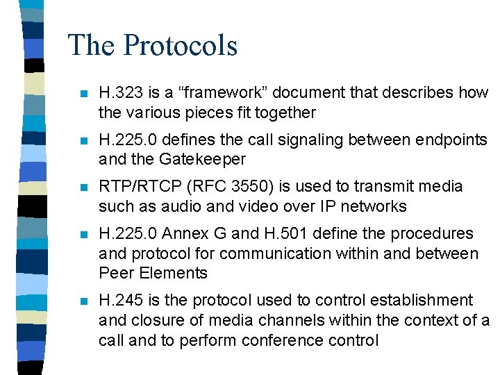 The Protocols n H. 323 is a “framework” document that describes how the various