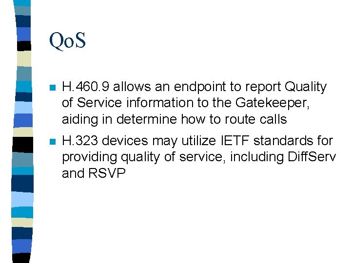 Qo. S n H. 460. 9 allows an endpoint to report Quality of Service