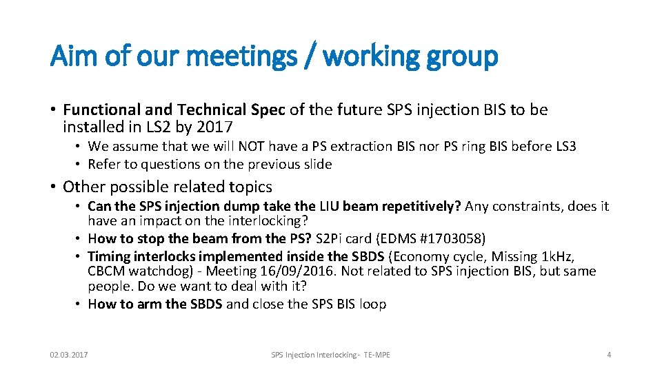 Aim of our meetings / working group • Functional and Technical Spec of the