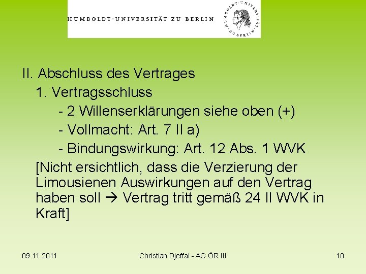 II. Abschluss des Vertrages 1. Vertragsschluss - 2 Willenserklärungen siehe oben (+) - Vollmacht: