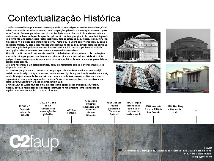 Contextualização Histórica O betão, ao contrário do pensamento comum que atribui as suas origens