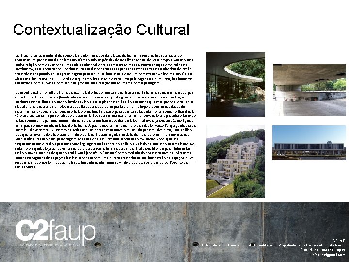 Contextualização Cultural No Brasil o betão é entendido como elemento mediador da relação do