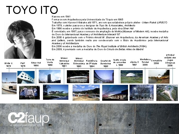 TOYO ITO Nasceu em 1941 Forma-se em Arquitectura pela Universidade de Tóquio em 1965