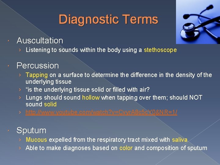 Diagnostic Terms Auscultation › Listening to sounds within the body using a stethoscope Percussion