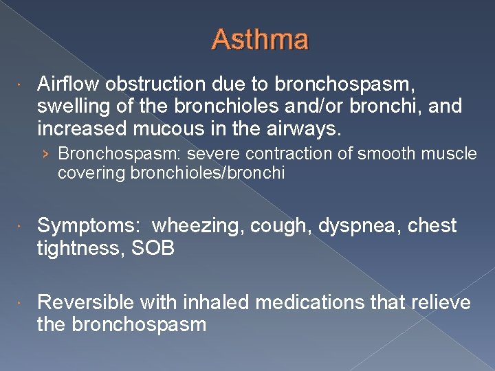 Asthma Airflow obstruction due to bronchospasm, swelling of the bronchioles and/or bronchi, and increased