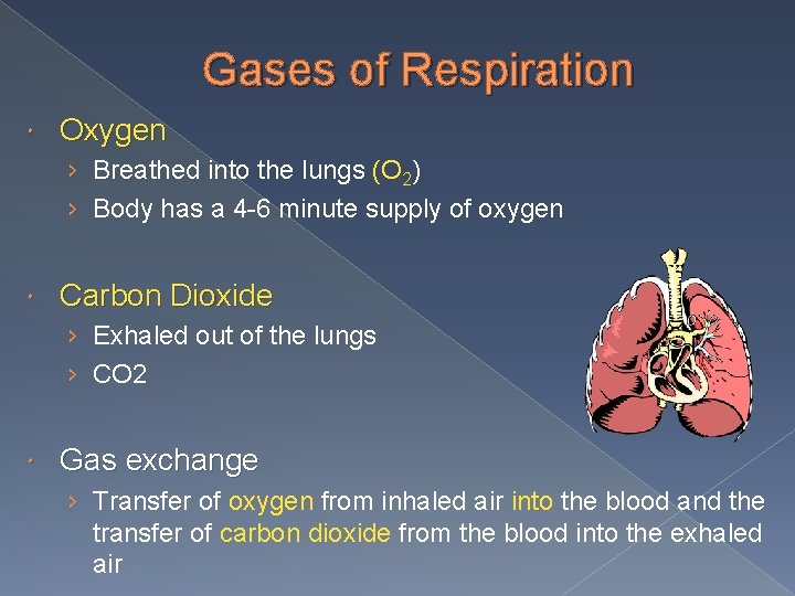 Gases of Respiration Oxygen › Breathed into the lungs (O 2) › Body has