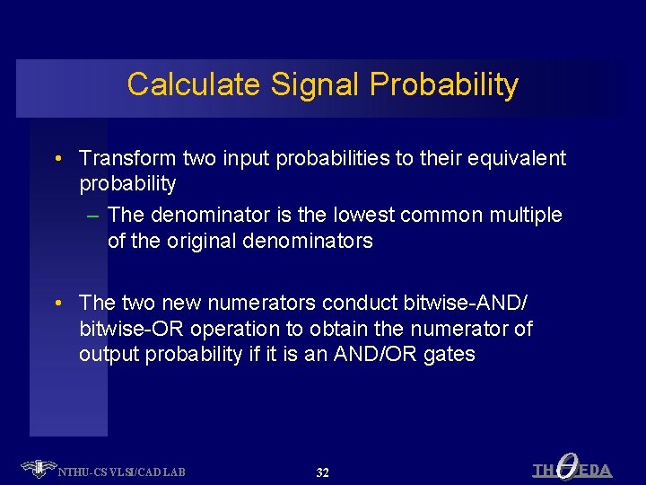 Calculate Signal Probability • Transform two input probabilities to their equivalent probability – The