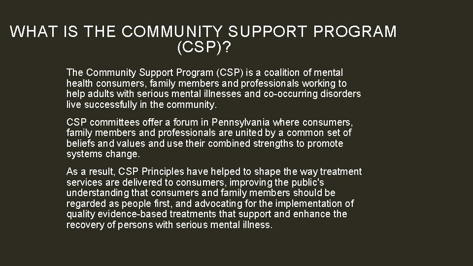 WHAT IS THE COMMUNITY SUPPORT PROGRAM (CSP)? The Community Support Program (CSP) is a