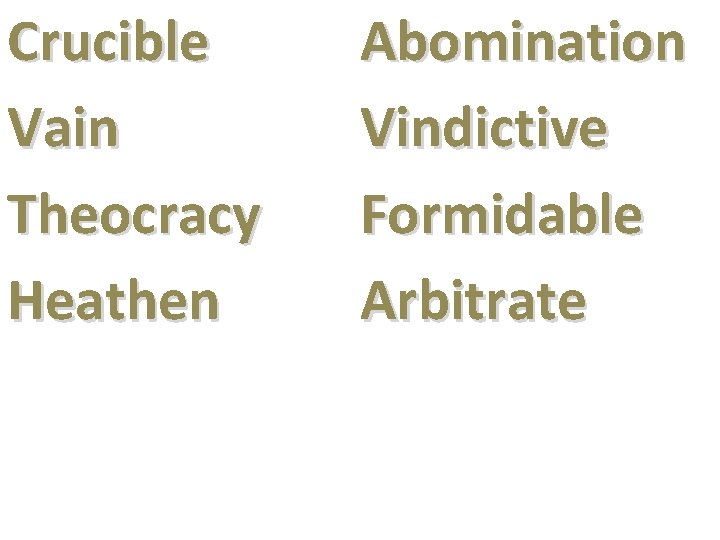 Crucible Vain Theocracy Heathen Abomination Vindictive Formidable Arbitrate 