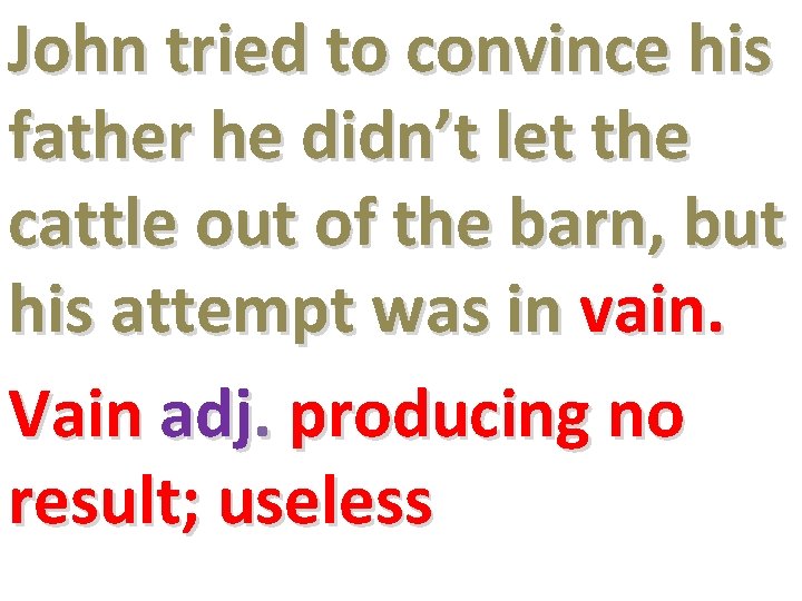 John tried to convince his father he didn’t let the cattle out of the