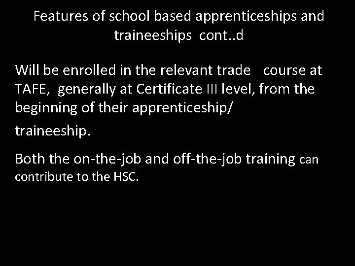 Features of school based apprenticeships and traineeships cont. . d Will be enrolled in