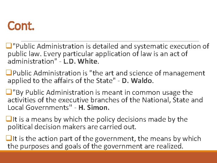 Cont. q"Public Administration is detailed and systematic execution of public law. Every particular application