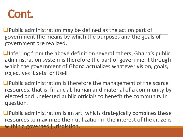 Cont. q. Public administration may be defined as the action part of government the