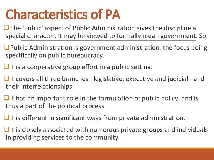 Characteristics of PA q. The 'Public' aspect of Public Administration gives the discipline a
