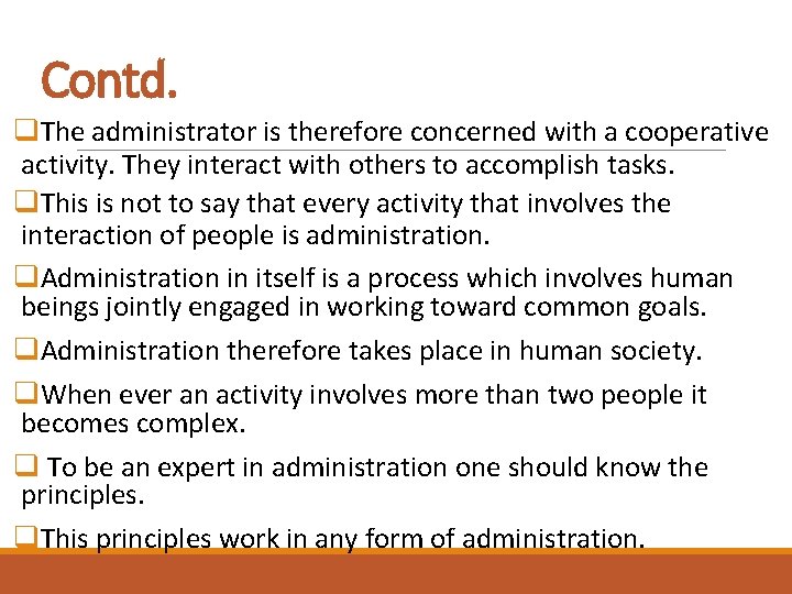 Contd. q. The administrator is therefore concerned with a cooperative activity. They interact with