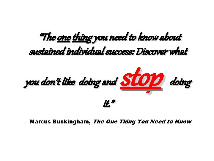 “The one thing you need to know about sustained individual success: Discover what you