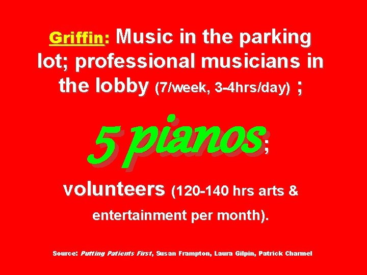 Griffin: Music in the parking lot; professional musicians in the lobby (7/week, 3 -4