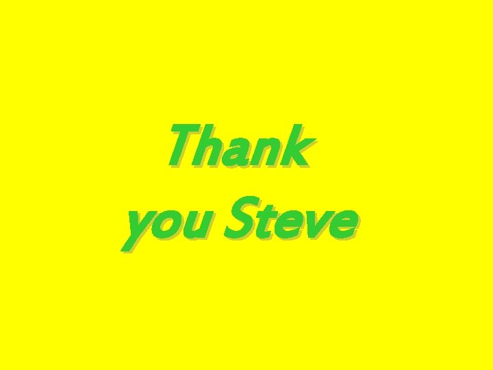 Thank you Steve 