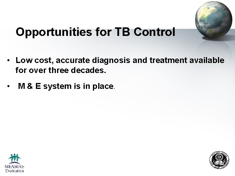 Opportunities for TB Control • Low cost, accurate diagnosis and treatment available for over Opportunities for TB Control • Low cost, accurate diagnosis and treatment available for over