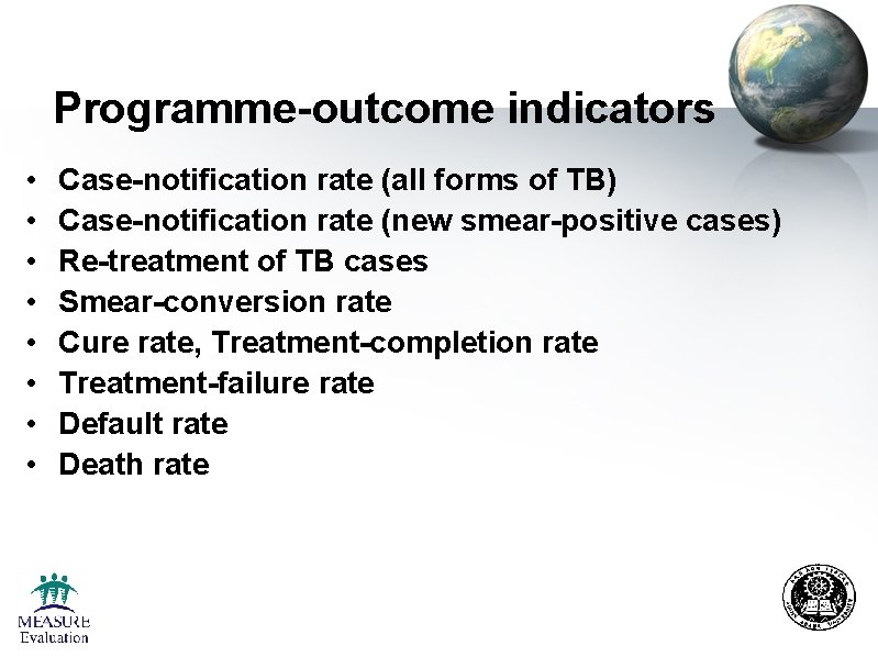 Programme-outcome indicators • • Case-notification rate (all forms of TB) Case-notification rate (new smear-positive Programme-outcome indicators • • Case-notification rate (all forms of TB) Case-notification rate (new smear-positive