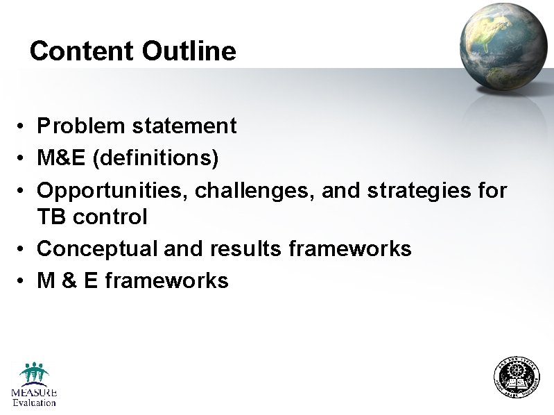 Content Outline • Problem statement • M&E (definitions) • Opportunities, challenges, and strategies for Content Outline • Problem statement • M&E (definitions) • Opportunities, challenges, and strategies for