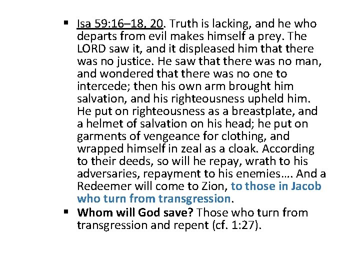 § Isa 59: 16– 18, 20. Truth is lacking, and he who departs from