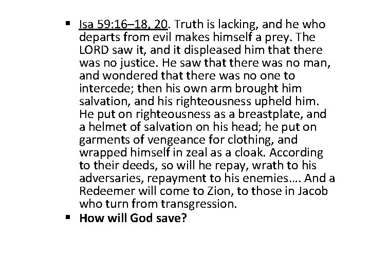 § Isa 59: 16– 18, 20. Truth is lacking, and he who departs from
