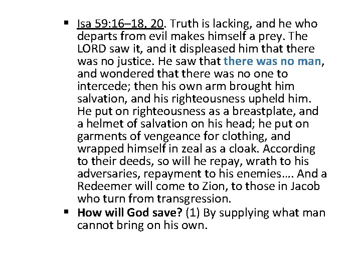 § Isa 59: 16– 18, 20. Truth is lacking, and he who departs from
