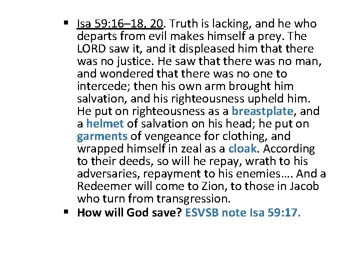 § Isa 59: 16– 18, 20. Truth is lacking, and he who departs from