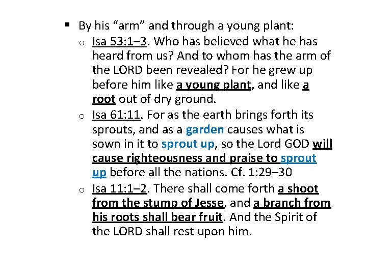 § By his “arm” and through a young plant: o Isa 53: 1– 3.