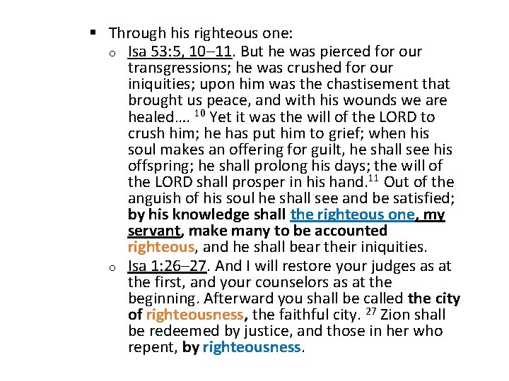 § Through his righteous one: o Isa 53: 5, 10– 11. But he was