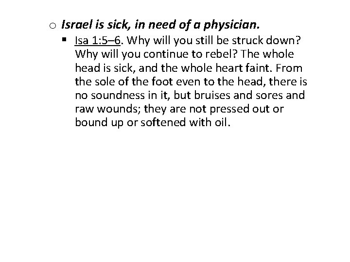 o Israel is sick, in need of a physician. § Isa 1: 5– 6.