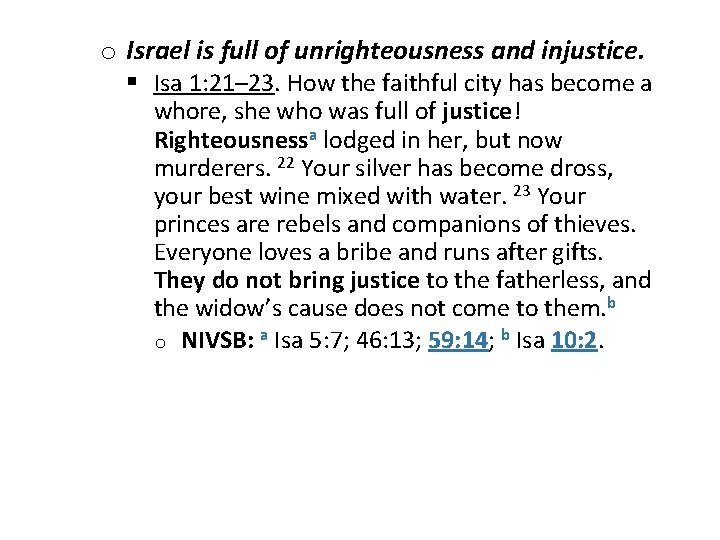 o Israel is full of unrighteousness and injustice. § Isa 1: 21– 23. How