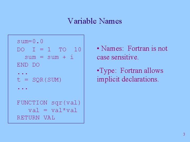 Variable Names sum=0. 0 DO I = 1 TO 10 sum = sum +