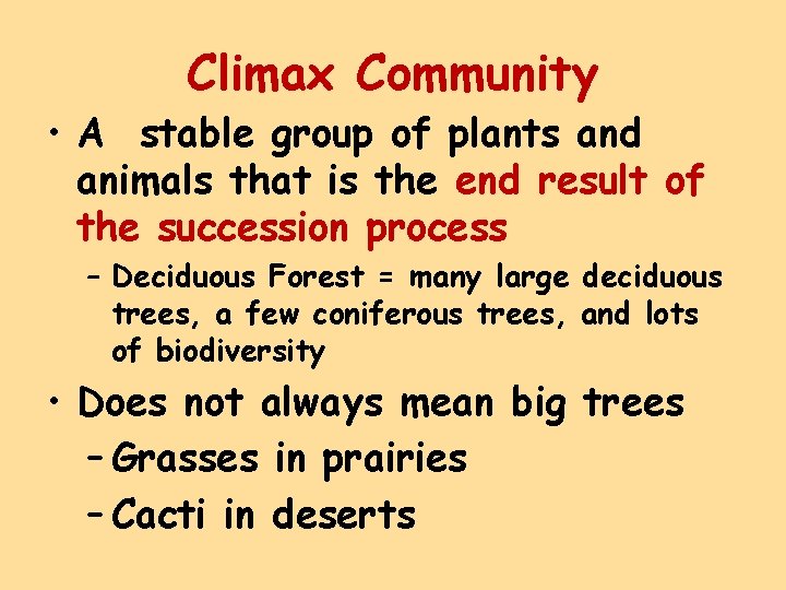 Climax Community • A stable group of plants and animals that is the end