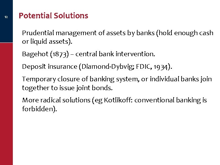 12 Potential Solutions Prudential management of assets by banks (hold enough cash or liquid