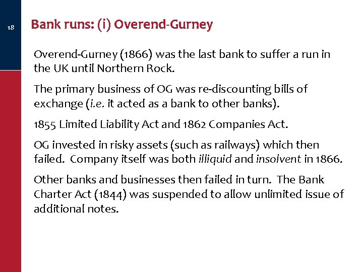 18 Bank runs: (i) Overend-Gurney (1866) was the last bank to suffer a run