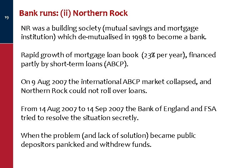 19 Bank runs: (ii) Northern Rock NR was a building society (mutual savings and