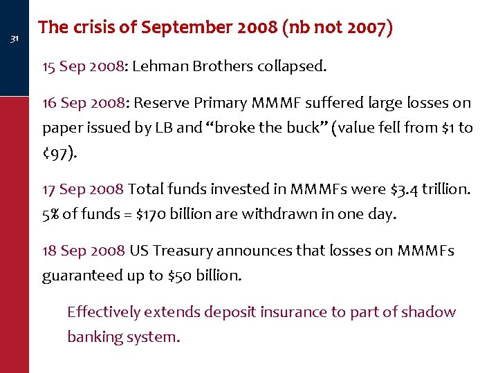 31 The crisis of September 2008 (nb not 2007) 15 Sep 2008: Lehman Brothers