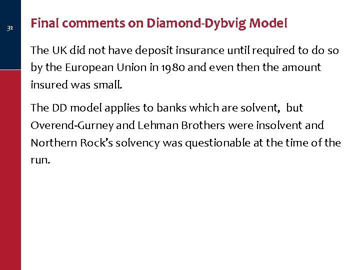 32 Final comments on Diamond-Dybvig Model The UK did not have deposit insurance until